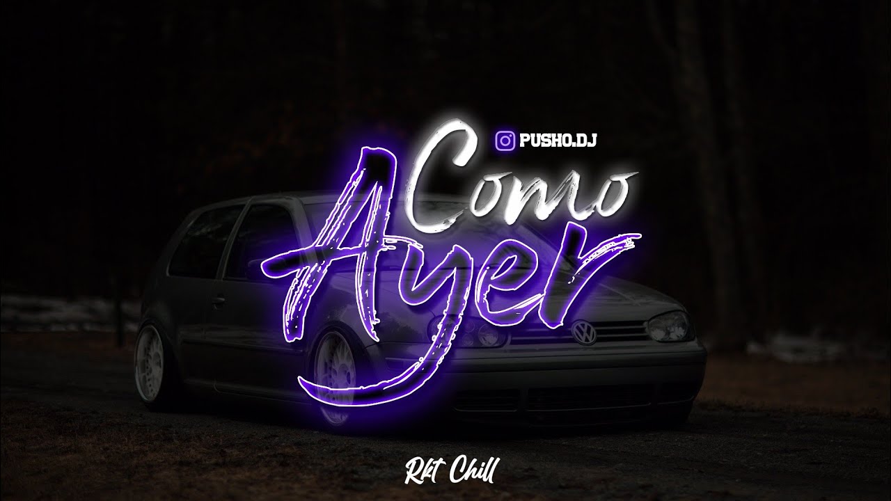 COMO AYER - RKT CHILL - PUSHO DJ