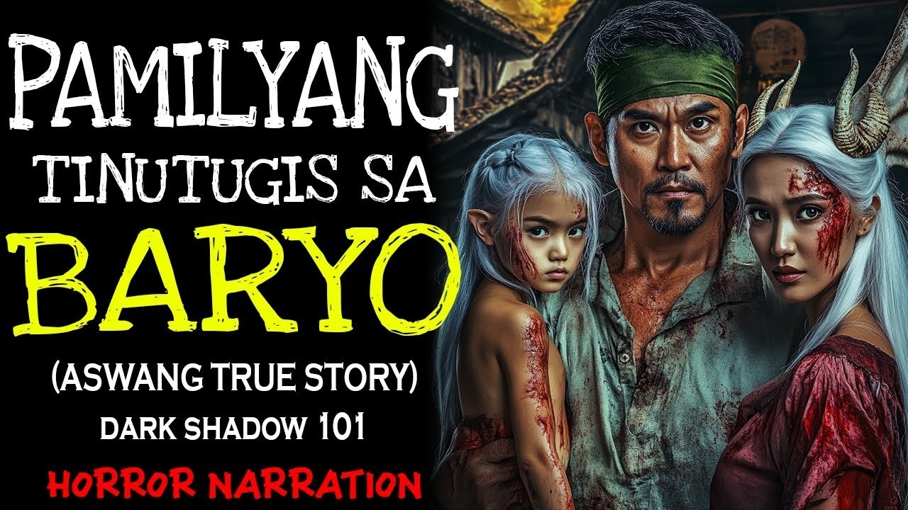 PAMILYANG TINUTUGIS SA BARYO | Kwentong Aswang | True Story