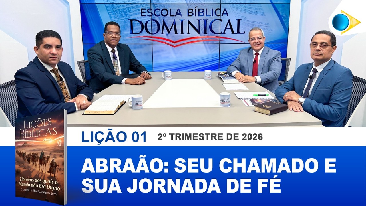 EBD | 1&ordf; LI&Ccedil;&Atilde;O: &ldquo;ABRA&Atilde;O: SEU CHAMADO E SUA JORNADA DE F&Eacute;&rdquo;
