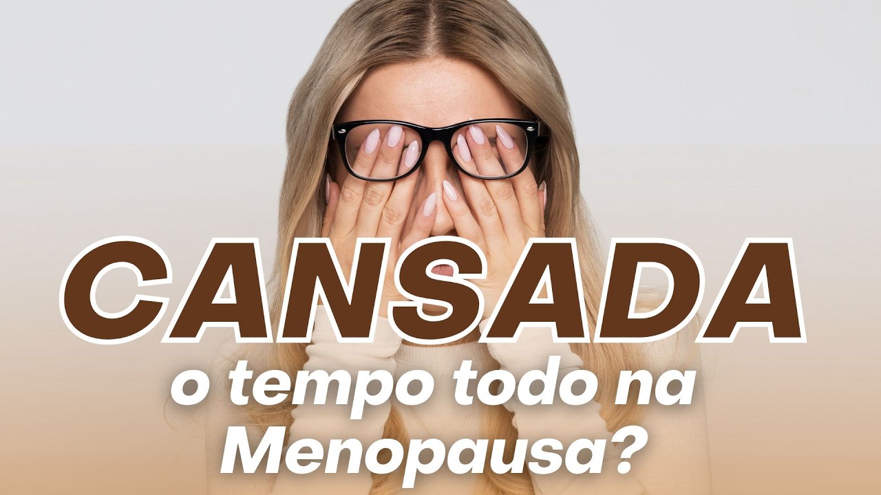 FADIGA CONSTANTE na Menopausa? Veja COMO COMBATER o CANSAÇO Naturalmente