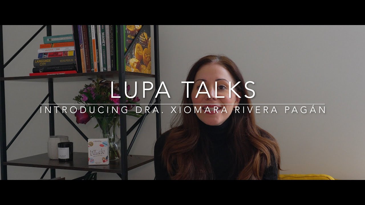 Introducing the LUPA Talks Founder Xiomara Rivera Pagán (Ph.D.)