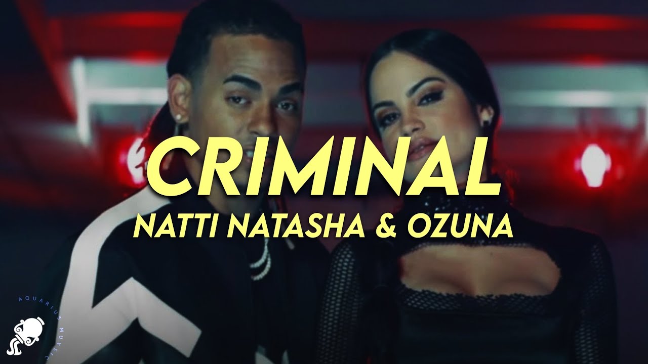 NATTI NATASHA, Ozuna - Criminal (Letra)