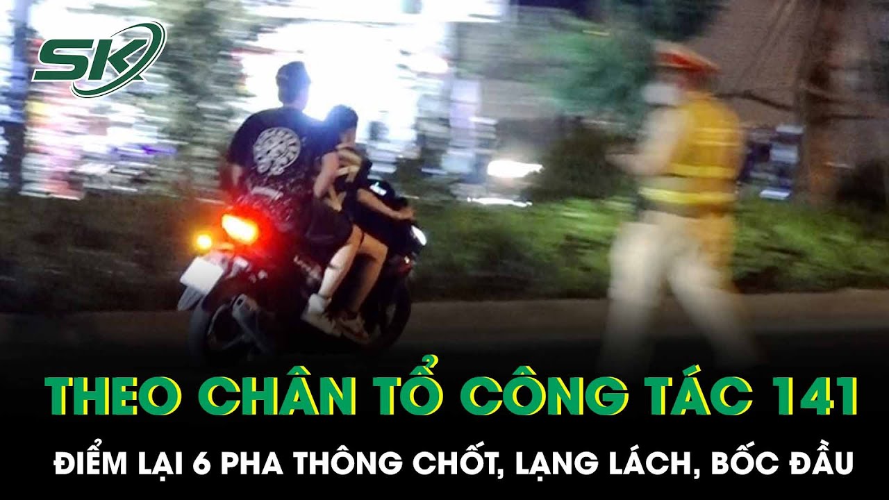 Theo chân tổ công tác 141: Điểm lại 6 pha thông chốt, lạng lách, bốc đầu, đại náo đường phố!