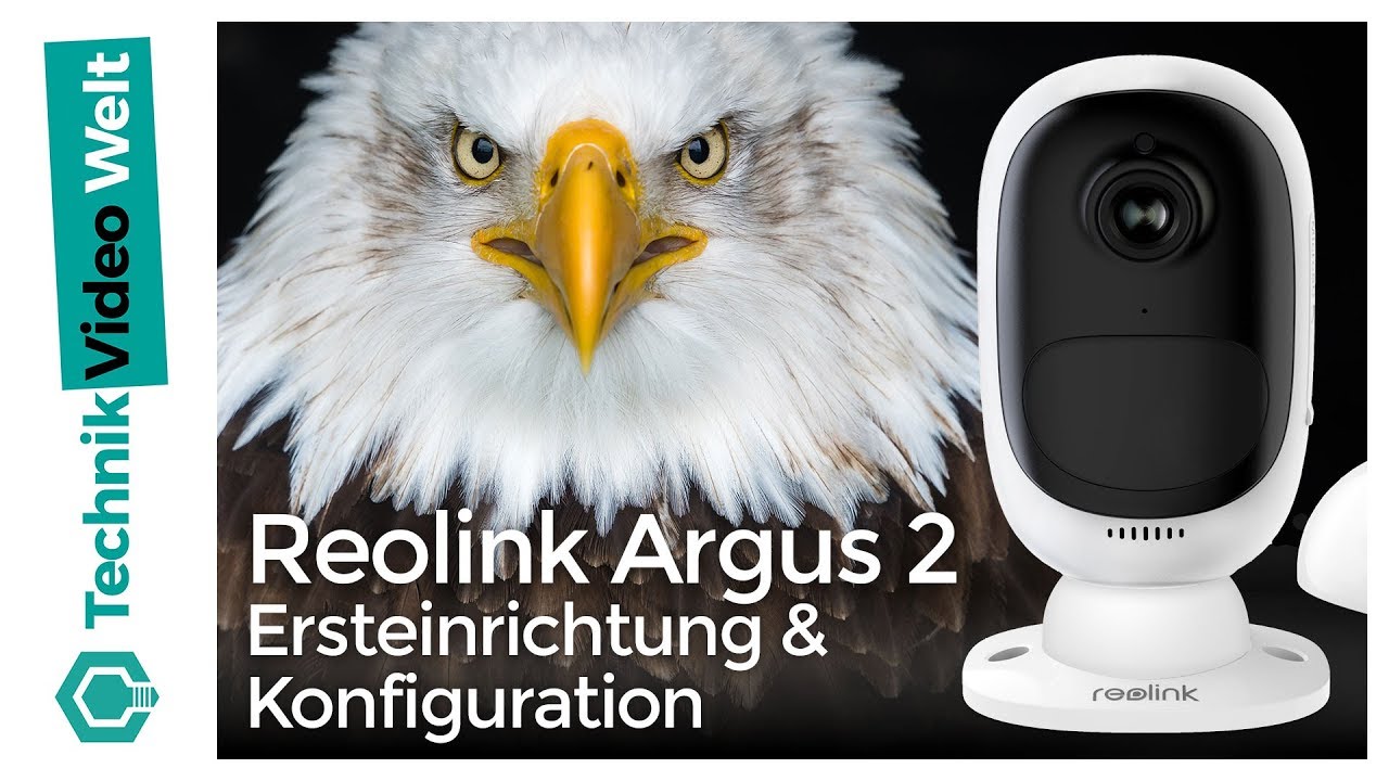 Reolink Argus 2 Ersteinrichtung und Konfiguration