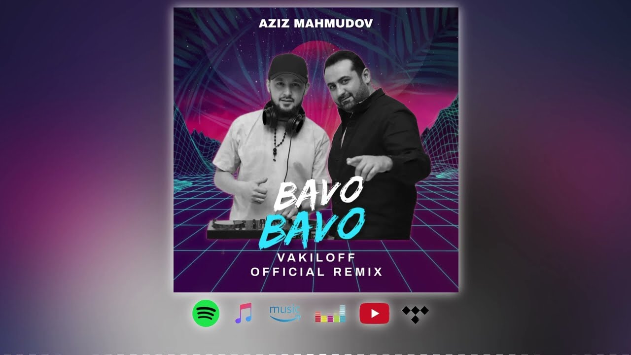 Aziz Mahmudov - Bavo Bavo (Vakiloff Official Remix)