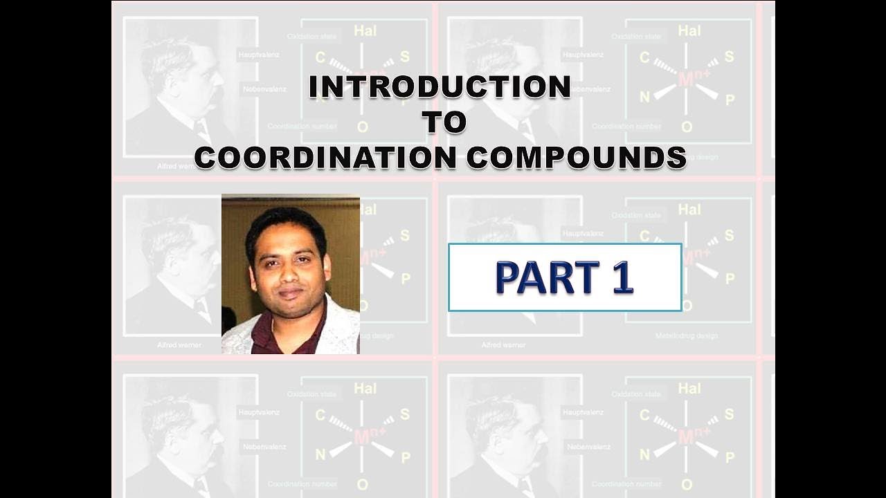 Part 1: Introduction to Coordination Compounds for CSIR NET/GATE/IIT JAM BARC/TIFR