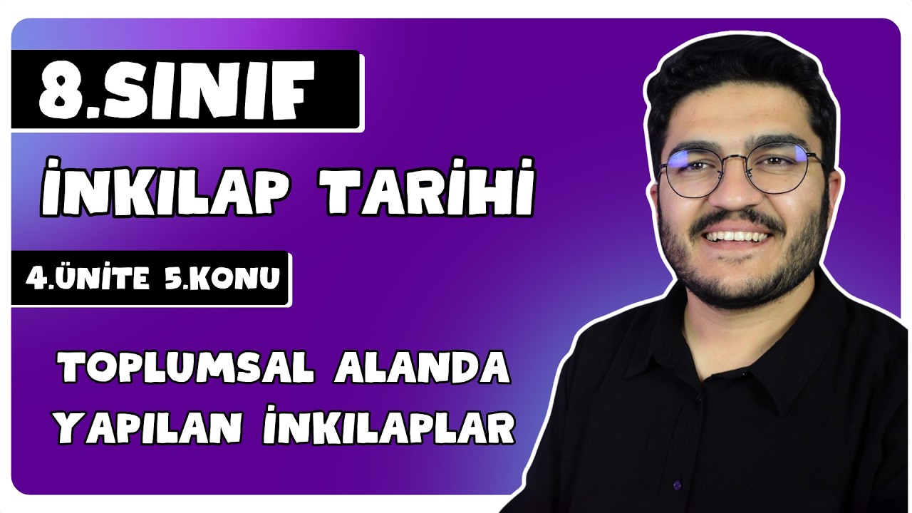 8.Sınıf İnkılap Tarihi 4.Ünite Toplumsal Alanda Yapılan İnkılaplar