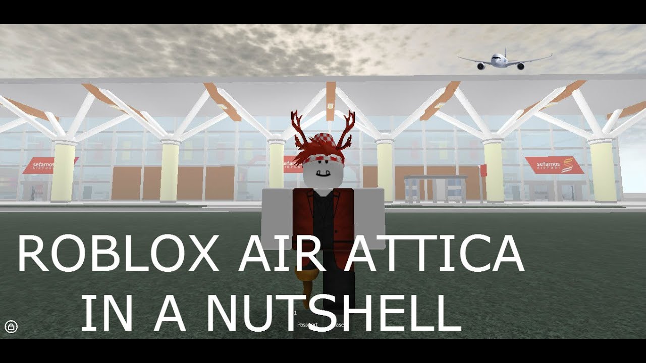 Roblox Air Attica In A Nutshell