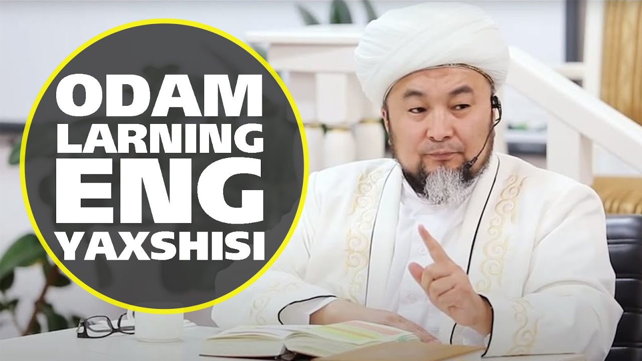 ODAMLARNING ENG YAXSHISI - CHUBAK HOJI