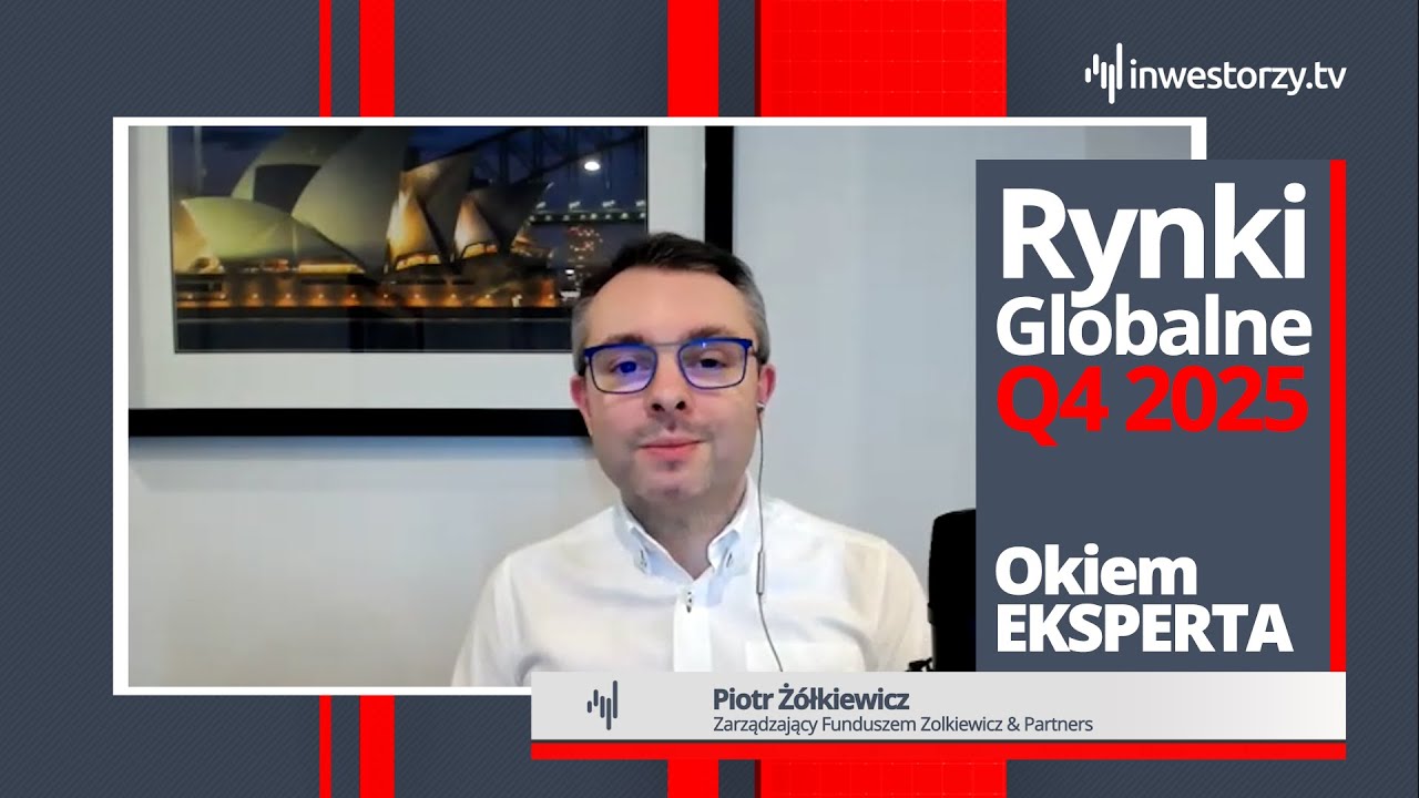 Hossa tylko dla wybranych? Podsumowanie IV kwartału 2025 z Piotrem Żółkiewiczem – Okiem EKSPERTA