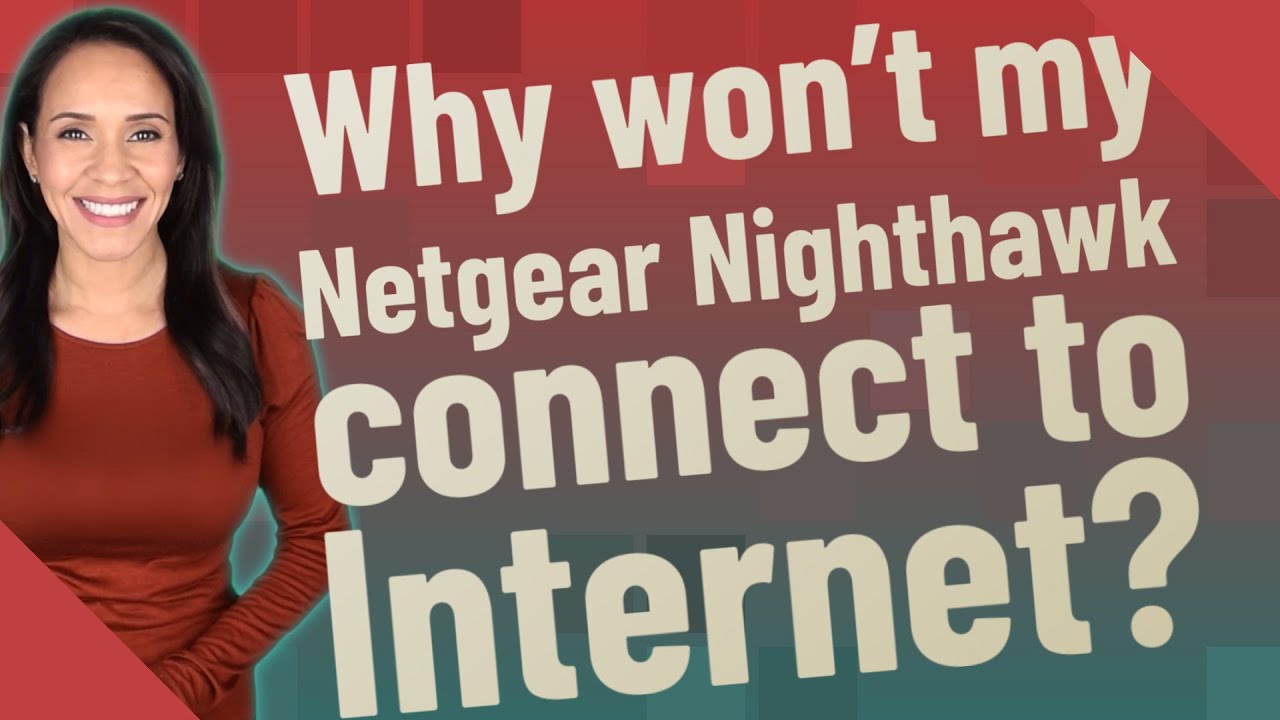 Why won't my Netgear Nighthawk connect to Internet?