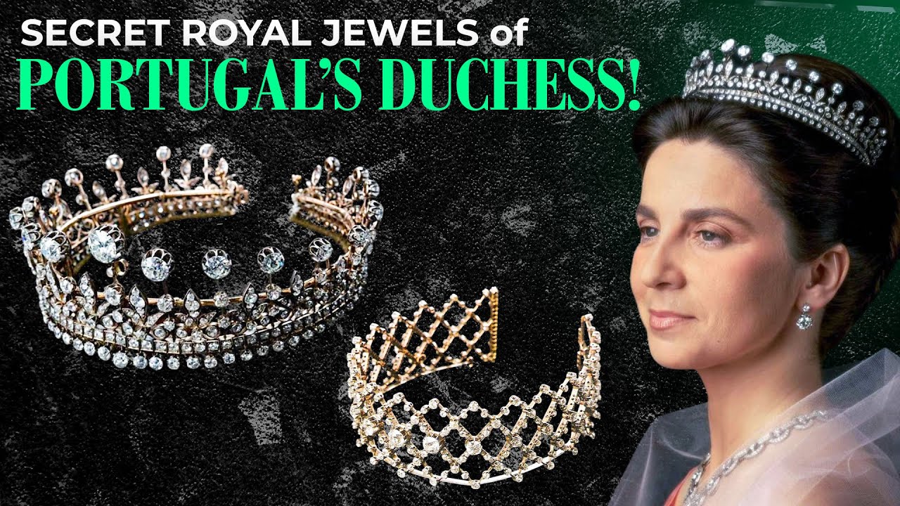 Duchess of Braganza&rsquo;s Unknown  Royal Jewels | Portugal&rsquo;s Lost Crown Treasure?