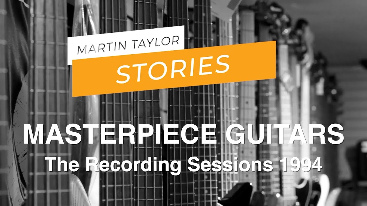Martin Taylor's Stories: Masterpiece Guitars - the recording sessions 1994