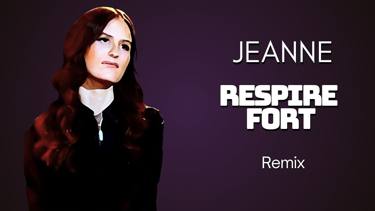 Jeanne - Respire fort (Remix)