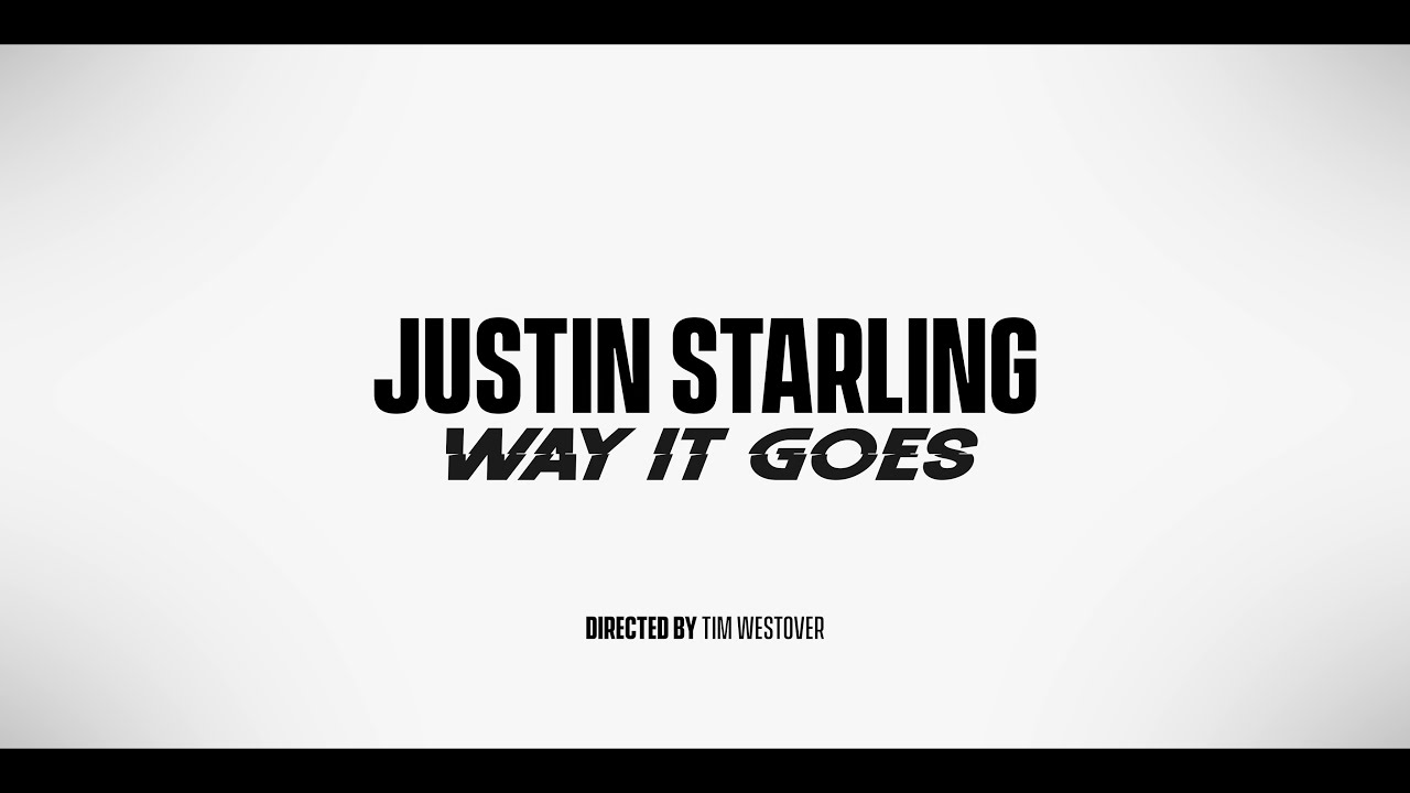 Justin Starling - Way It Goes (Director's Cut)