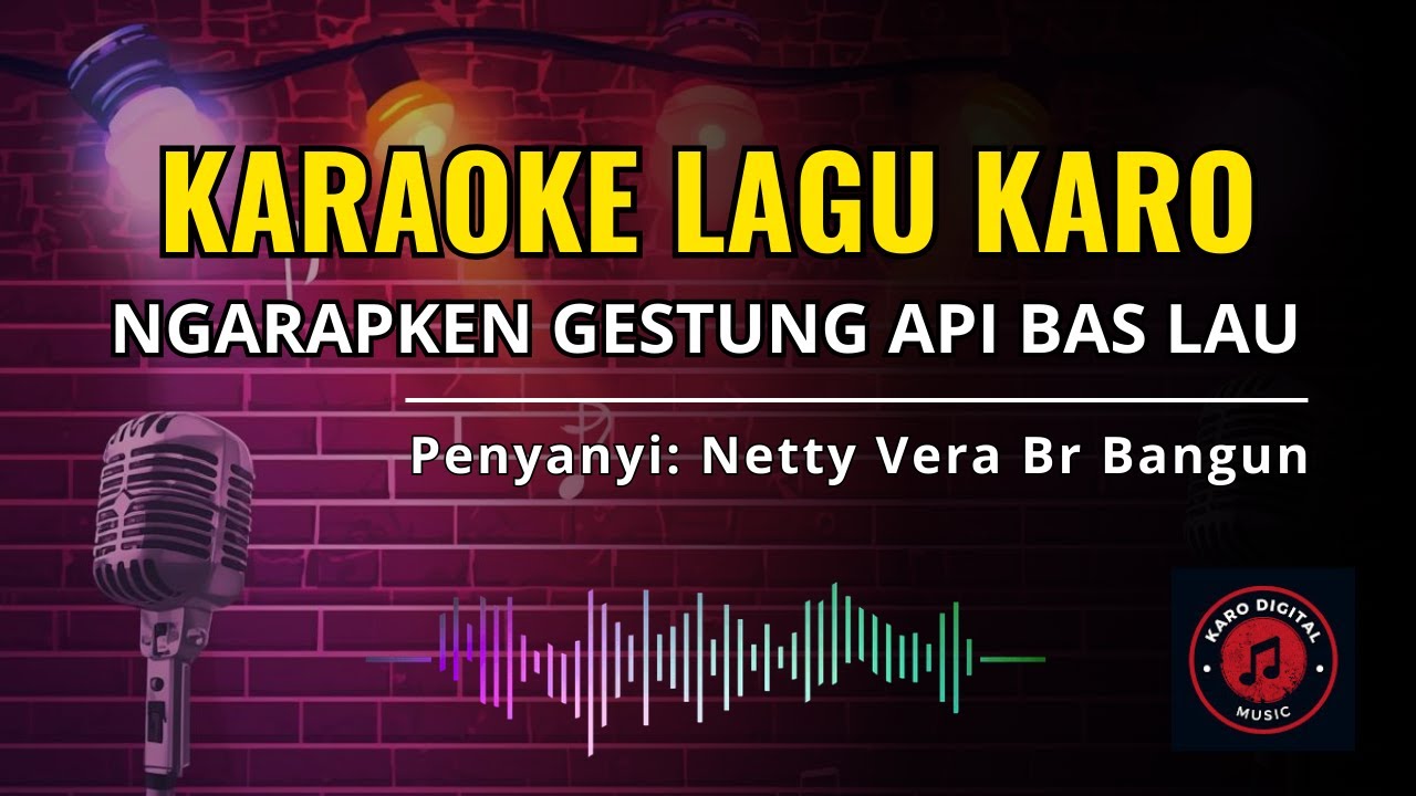 NGARAPKEN GESTUNG API BAS LAU KARAOKE  LAGU KARO LAMA - TONE CEWEK - Netty Vera Br Bangun