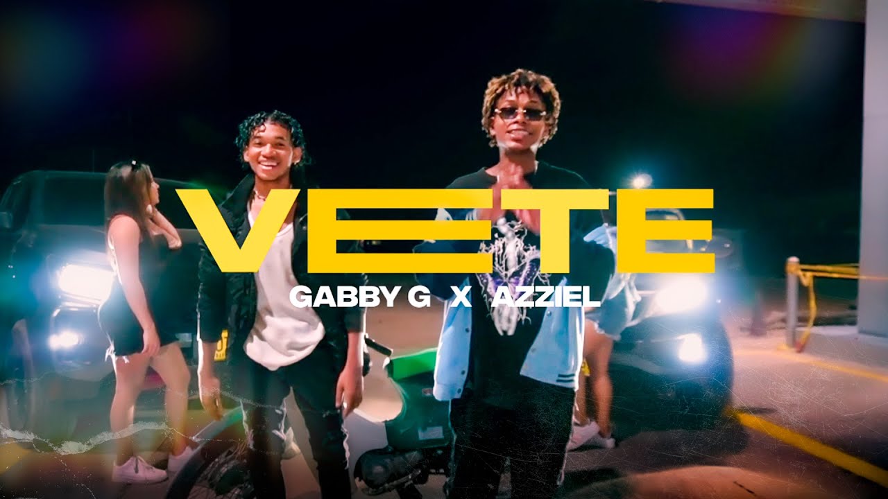 Gabby G x Azziel - Vete (Video Oficial)