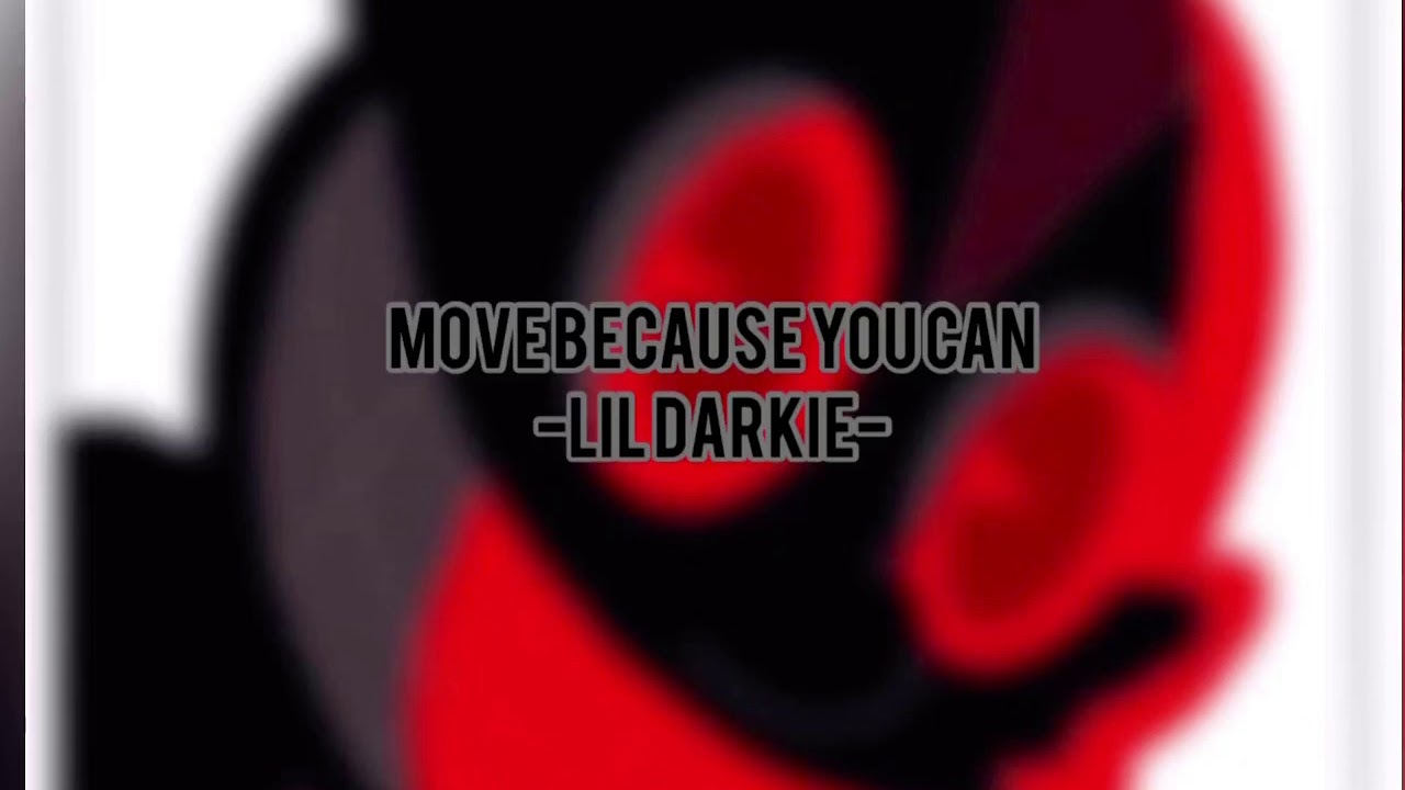 Move because you can-lil darkie (lyric)