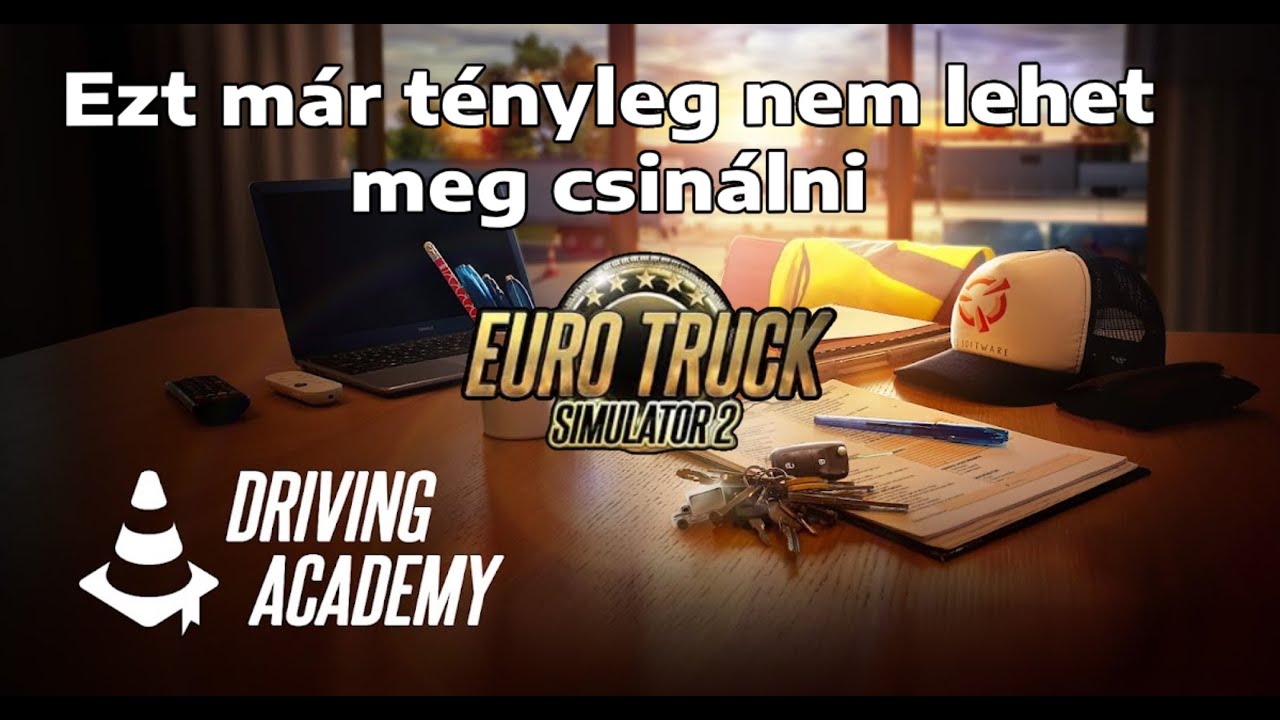 Euro truck simulator 2 Driving Academy | Ezt már tényleg nem lehet meg csinálni😠😡