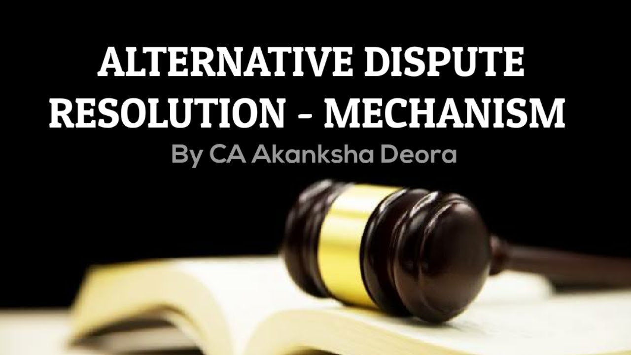 M1: ALTERNATIVE DISPUTE RESOLUTION - MECHANISM