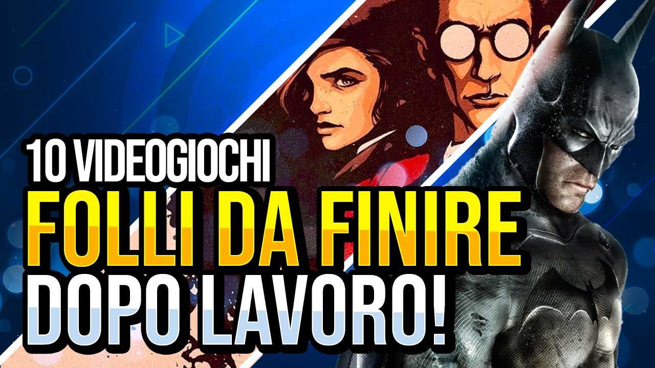 10 VIDEOGIOCHI FOLLI da FINIRE dopo LAVORO 🚨