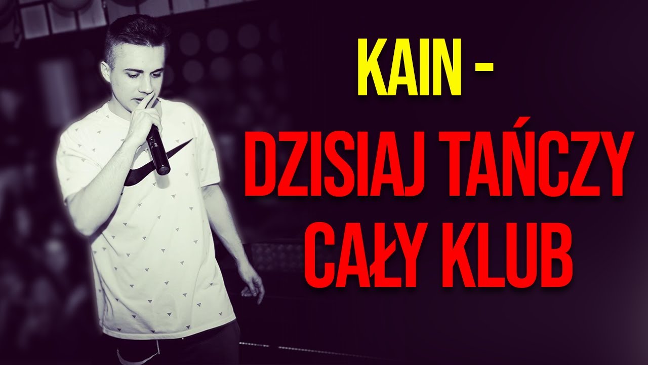 KAIN - DZISIAJ TAŃCZY CAŁY KLUB