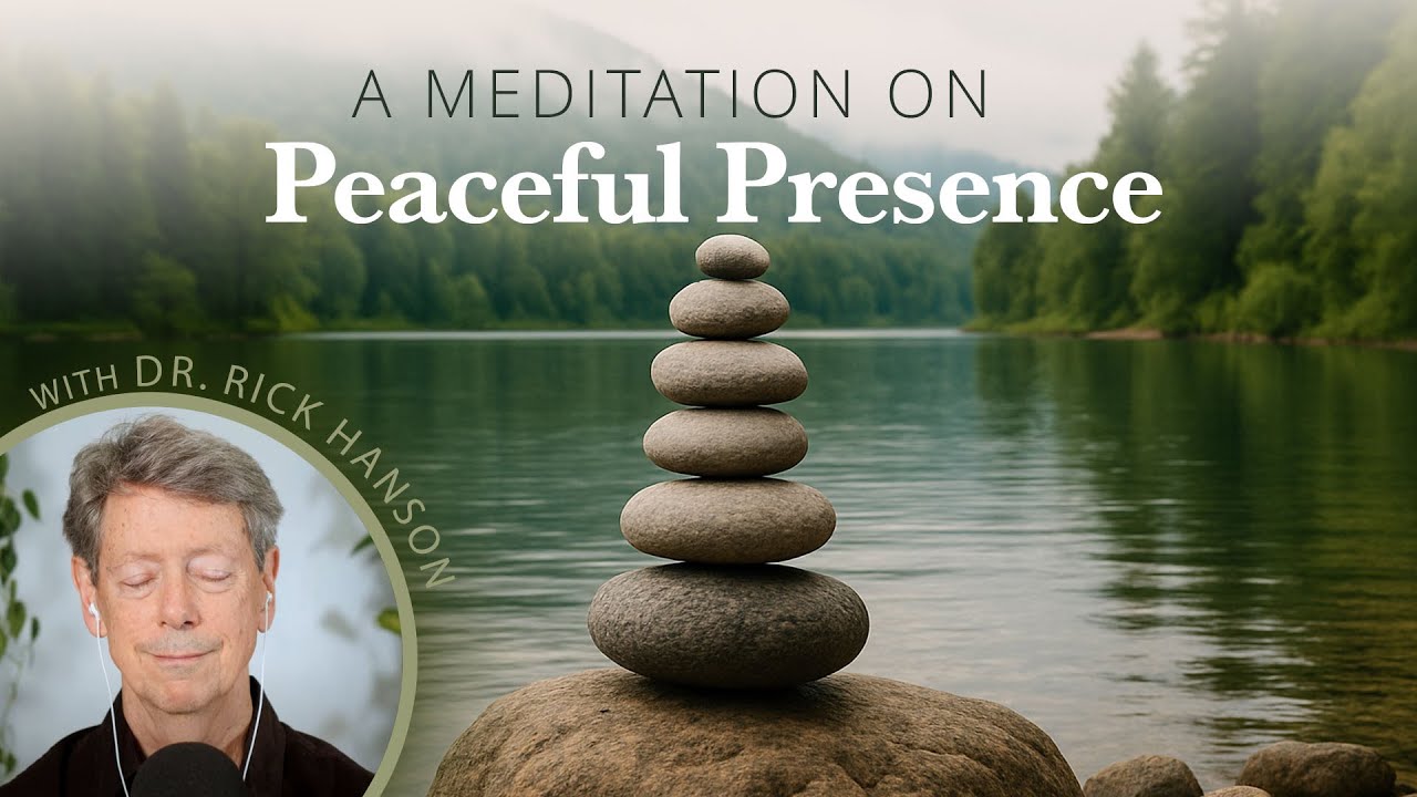 A Meditation on Resting in Peaceful Presence with Dr. Rick Hanson