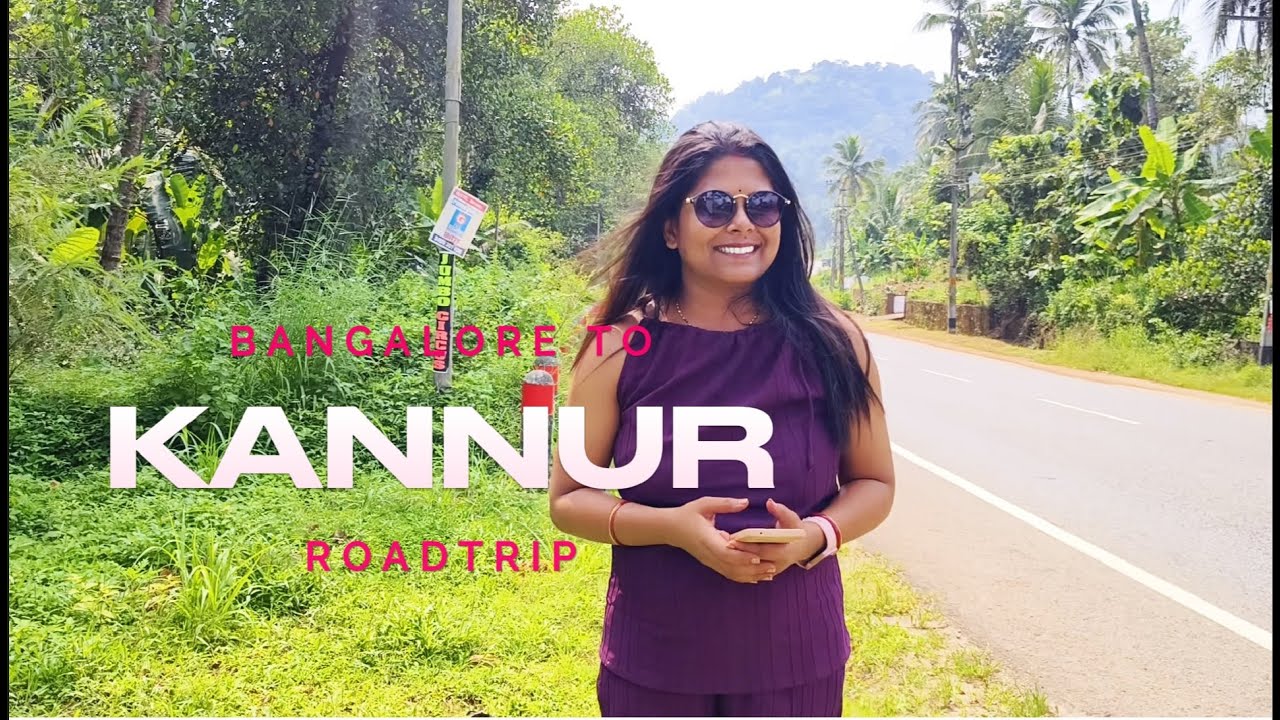 Road Trip from Bangalore to Kannur (Kerala)| Most Scienic Road Trip from Bangalore | Kerala Trip