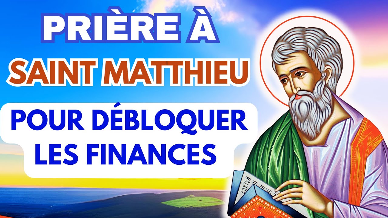 PRIÈRE À SAINT MATTHIEU ✨ Prière POUR DÉBLOQUER LES FINANCES ✨