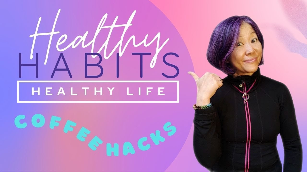 Ep. 3 | Healthy Habits - Healthy Life: COFFEE HACKS