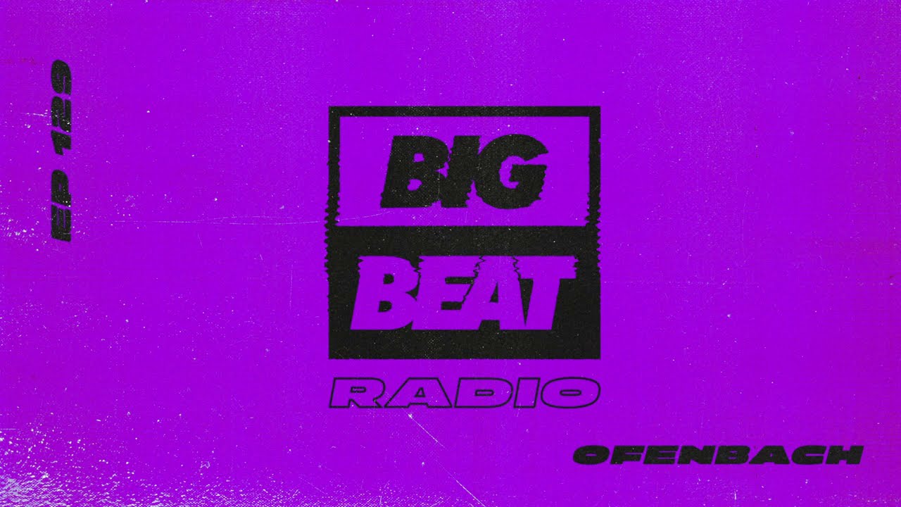 Big Beat Radio: EP #129 - Ofenbach (Wasted Love Mix)