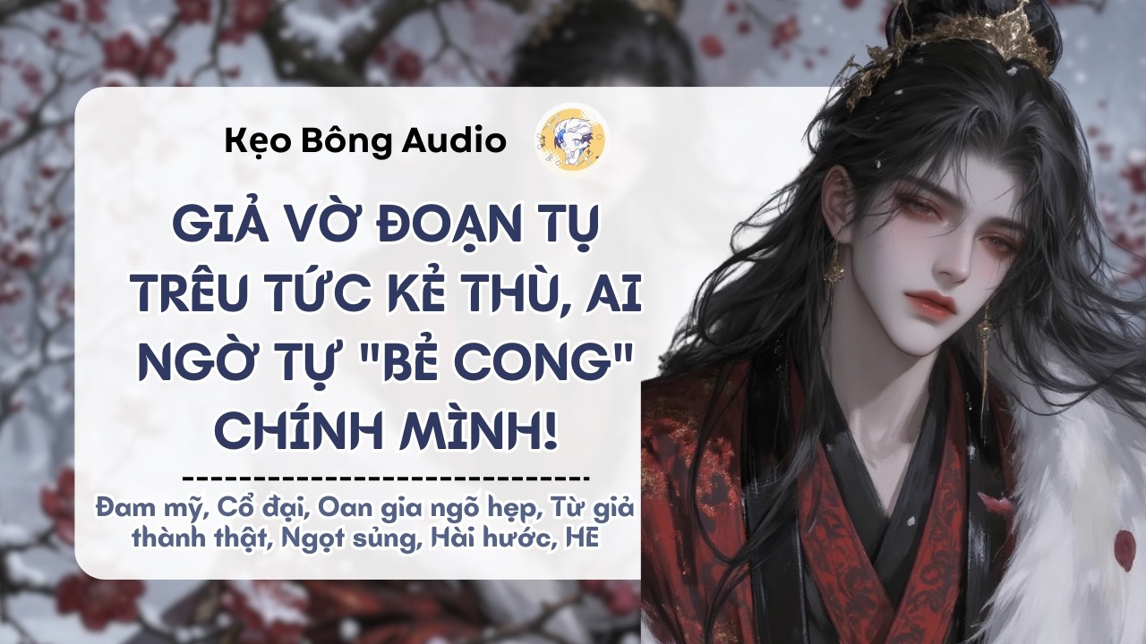 [Đam mỹ] Giả Vờ Đoạn Tụ Trêu Tức Kẻ Thù, Ai Ngờ Tự 