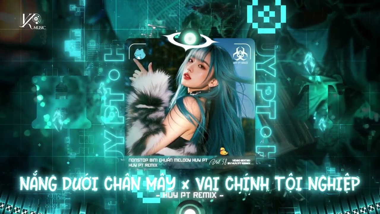 Vai Chính Tội Nghiệp x Nắng Dưới Chân Mây (HUYPT REMIX)🎼Nhạc Chuẩn Melody Huy PT Hot TikTok 2026