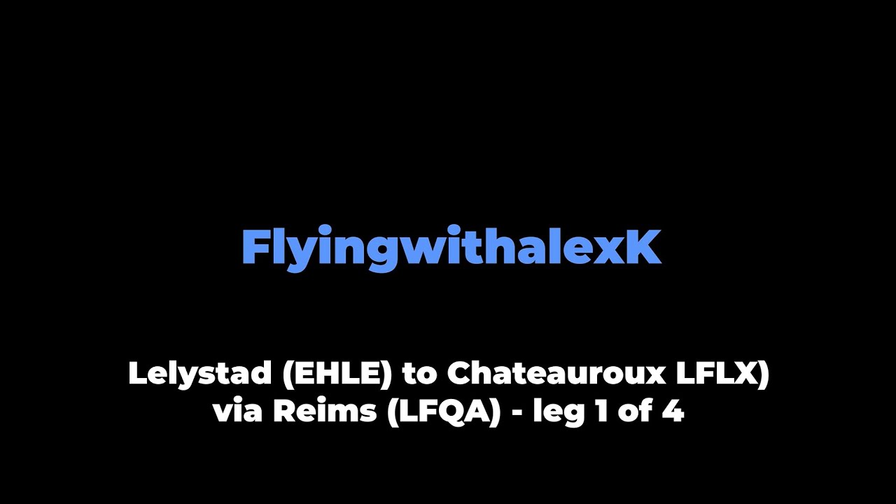VFR Flight vlog - Chateauroux (LFLX) via Reims (LFQA) in a Diamond DA40 with live ATC - leg 1/4