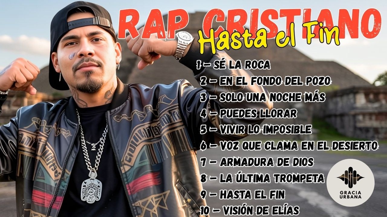🔥 Rap Gospel 2025 – Álbum “Hasta el Fin” | Gracia Urbana 🔥
