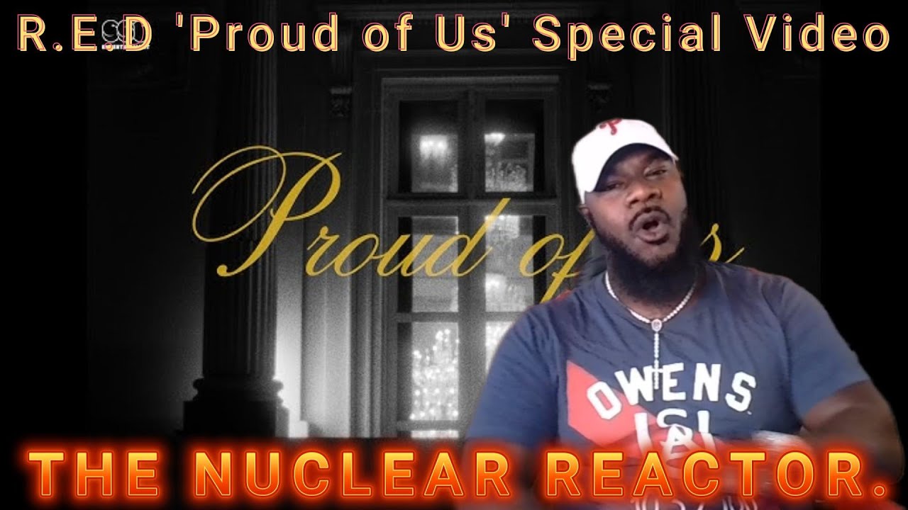 R.E.D 'Proud of Us' Special Video REACTION