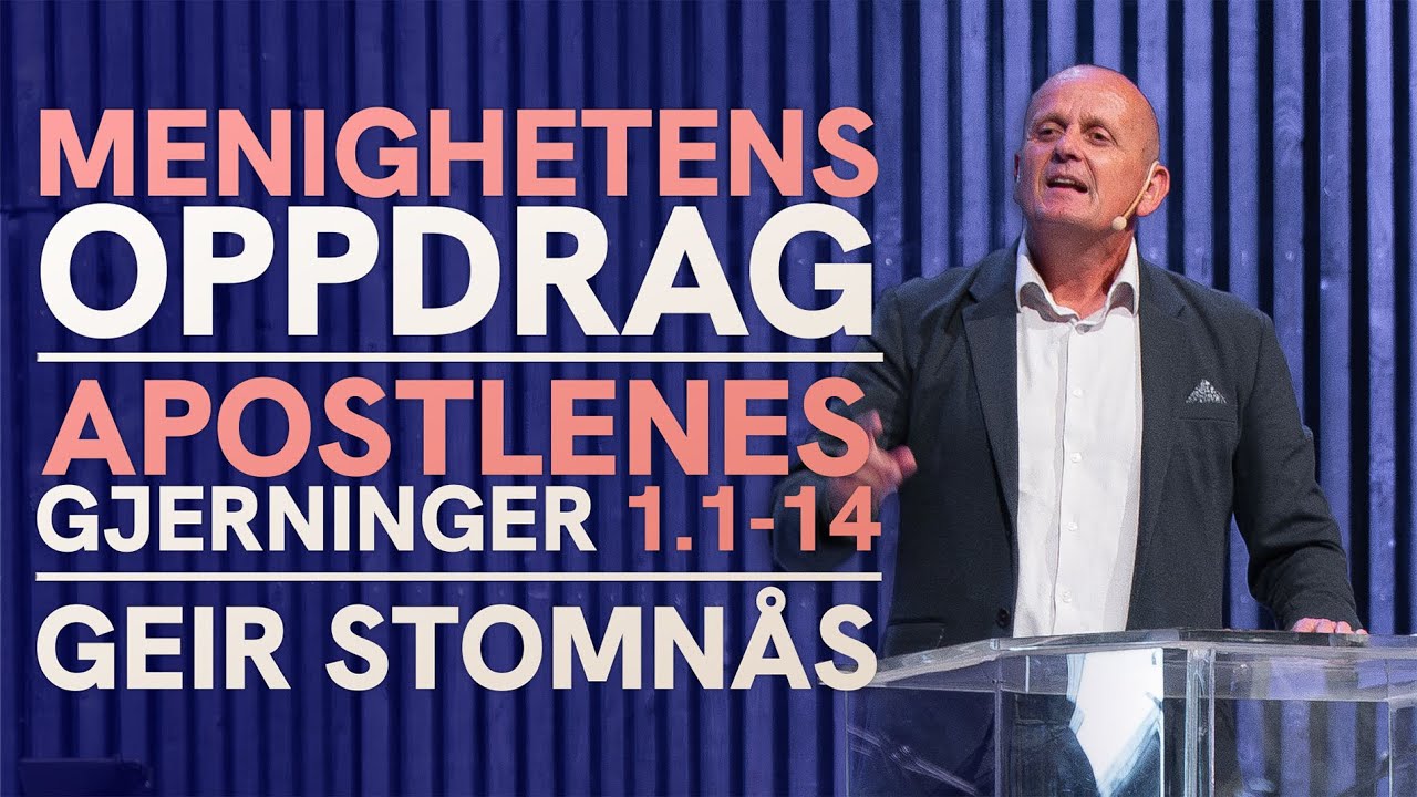 Menighetens oppdrag | Apg 1.1-14 | Geir Stomnås