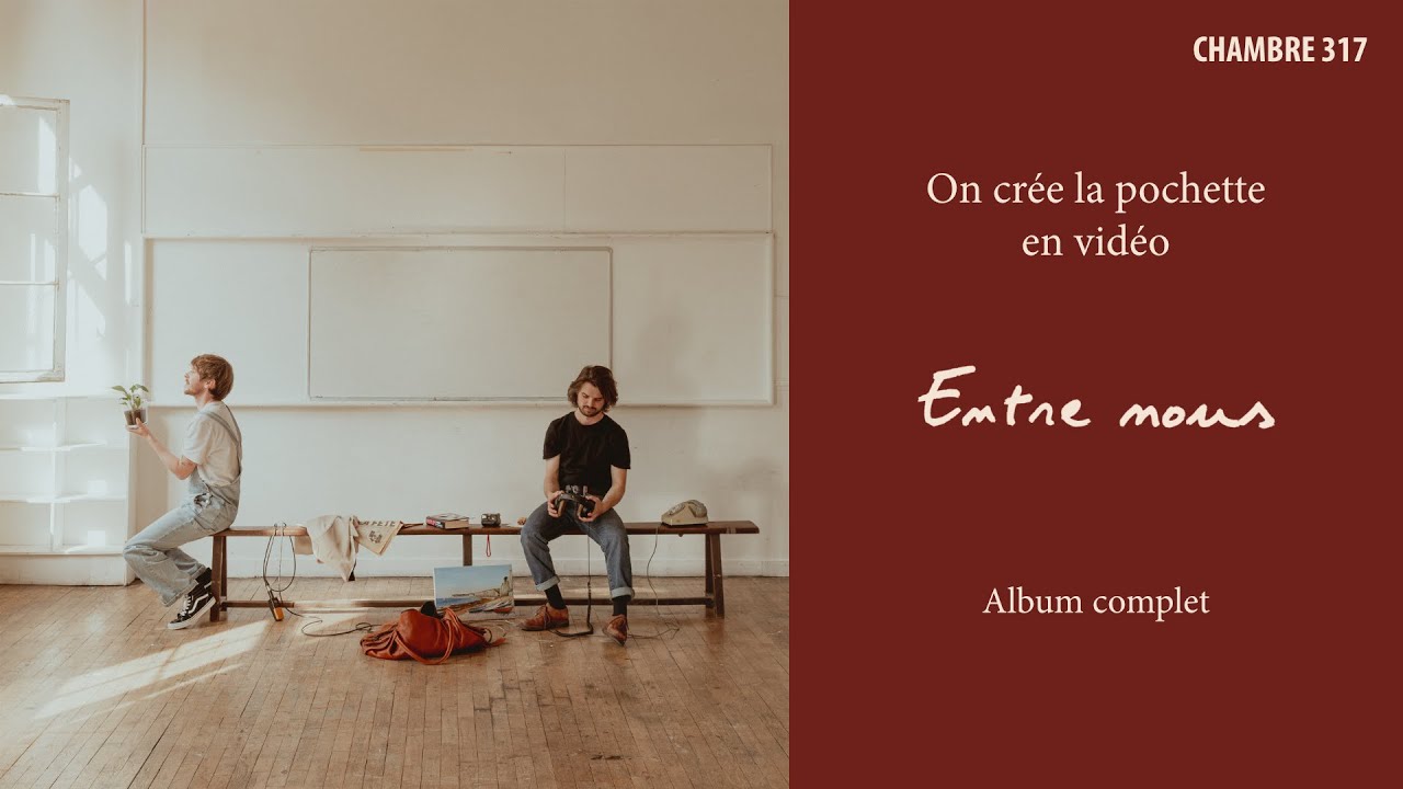Chambre 317 - Entre nous | Album complet - On cr&eacute;e la pochette en vid&eacute;o
