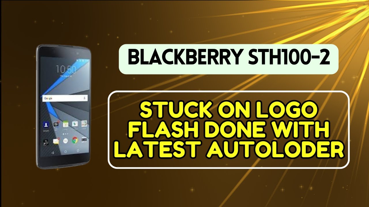 Blackberry STH100-2 stuck on logo fix guide 🔧🚀💥| Flash Blackberry STH100-2 with latest autoloader 📲🧨