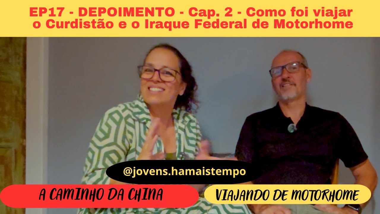 EP 17   Depoimento   Cap II   Como foi viajar o Curdistão e o Iraque Federal de Motorhome