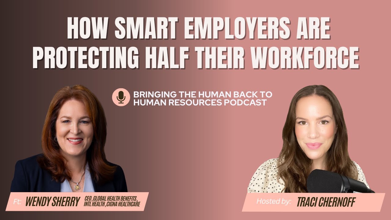 How Smart Employers Are Protecting Half Their Workforce feat. Cigna’s Wendy Sherry | 252