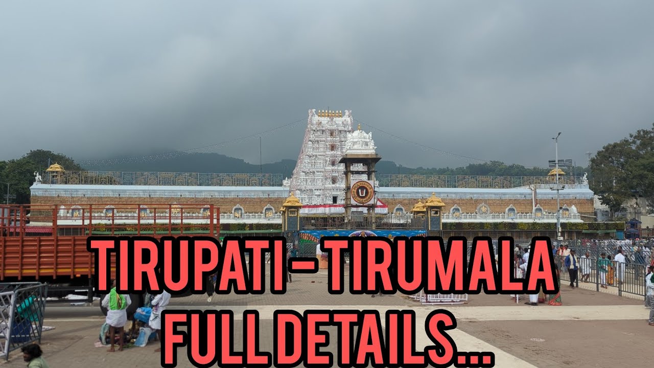 Tirumala  Tirupati full details including Darshanam info 