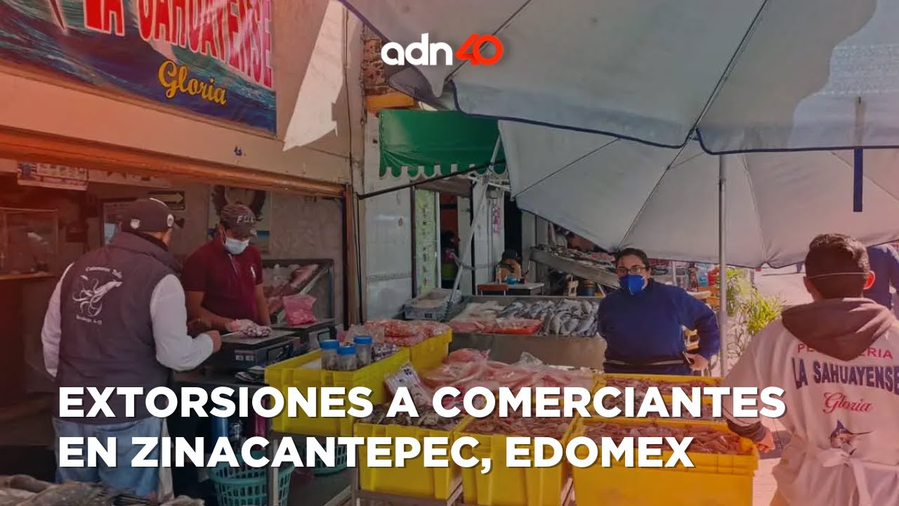 Estas son las extorsiones a los comerciantes en el mercado de Zinacantepec, EdoMex