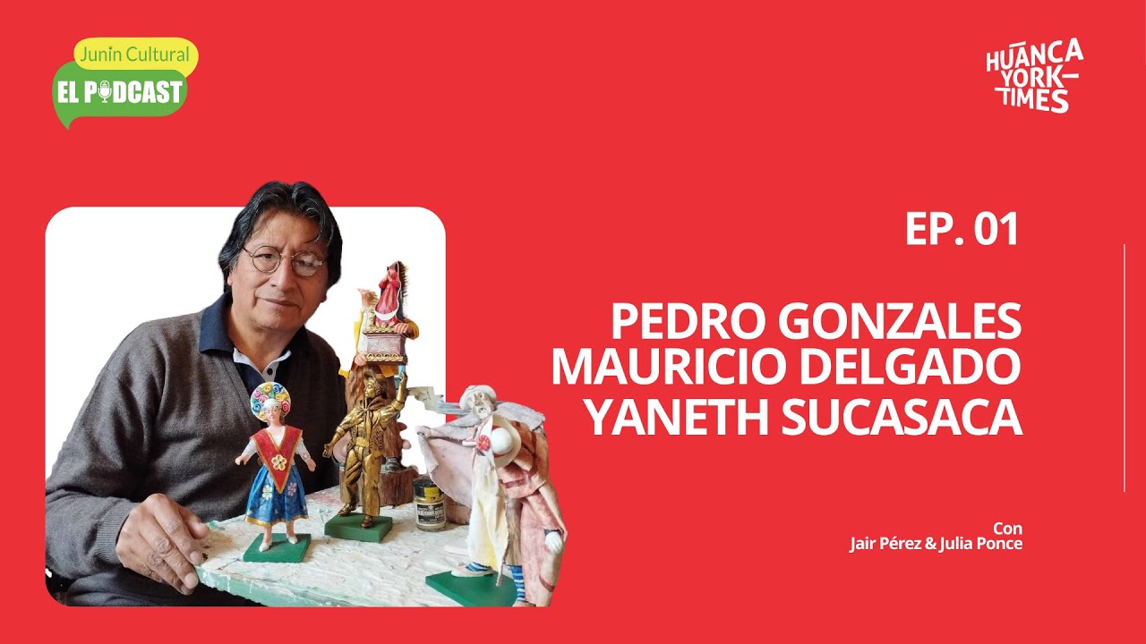 EP 01 - JUNÍN CULTURAL Con Pedro Gonzales, Mauricio Delgado y Yaneth Sucasaca.