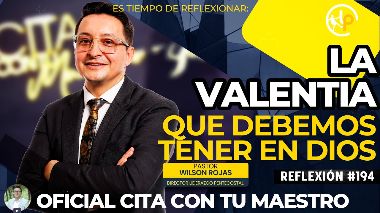 La VALENTIA que DEBEMOS TENER EN DIOS/Tiempo de Reflexión/PASTOR WILSON ROJAS/R193