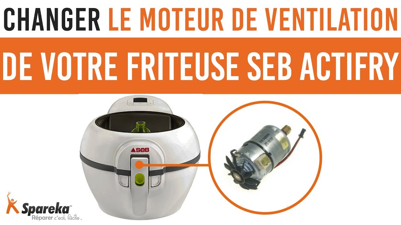 Comment changer le moteur de ventilation de votre friteuse SEB ACTIFRY ?