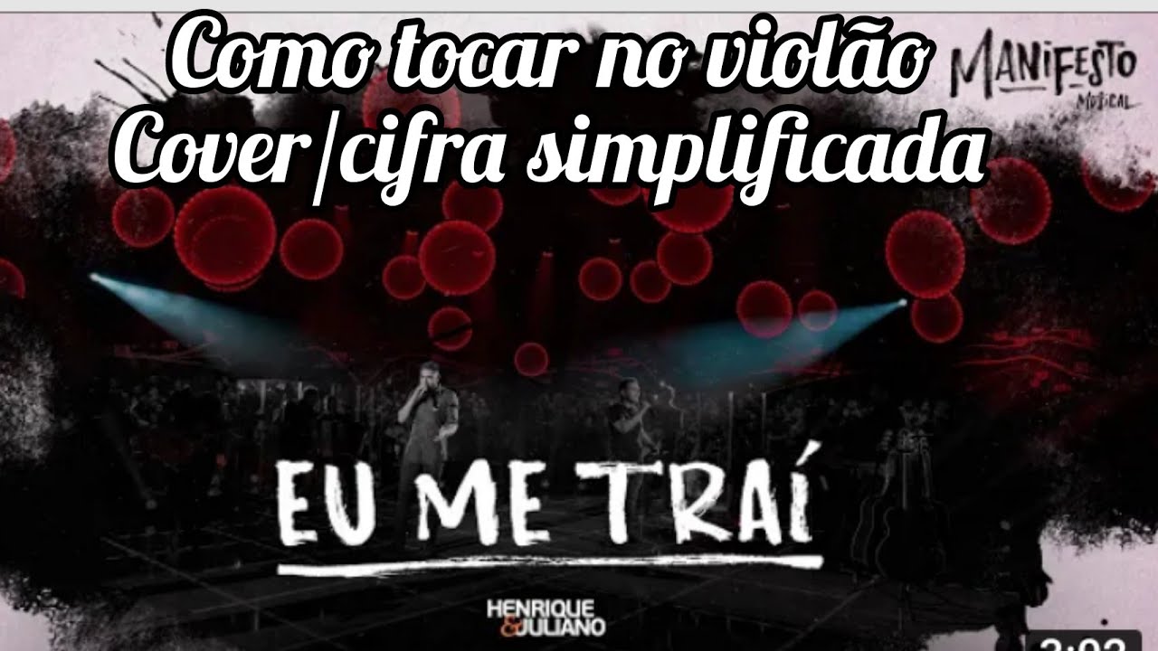 Eu Me Tra&iacute; - Henrique e Juliano - Como tocar no viol&atilde;o - cover/cifra simplificada