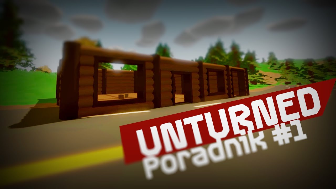 Poradnik - Unturned - Jak wybudować dom