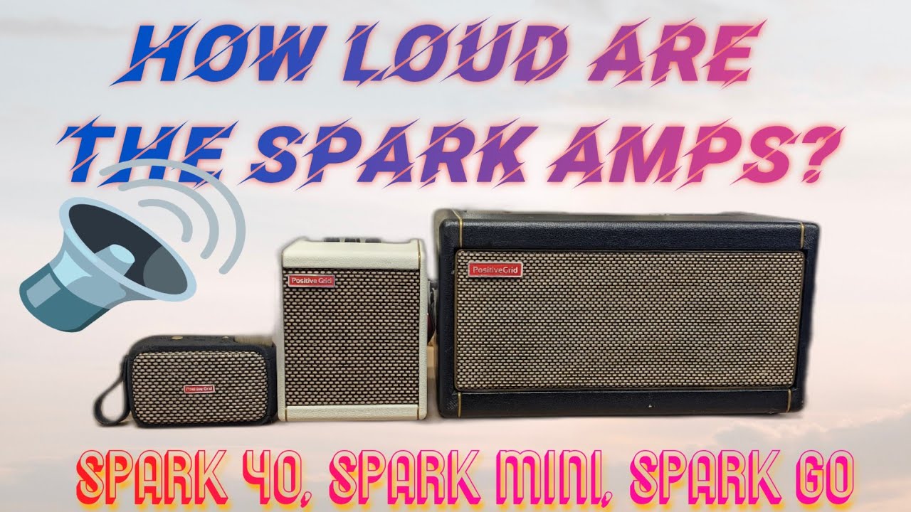 How LOUD are the Spark Amps? 🔊🔊🔊 Positive Grid Spark 40, Spark Mini and Spark Go