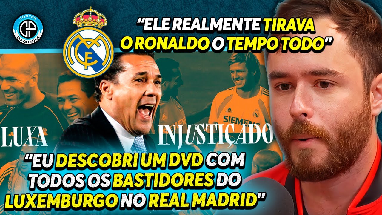 HISTÓRIAS REVELADORAS DO LUXEMBURGO NO REAL MADRID